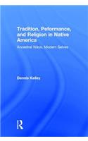 Tradition, Performance, and Religion in Native America