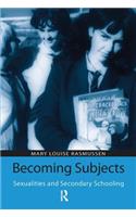 Becoming Subjects: Sexualities and Secondary Schooling
