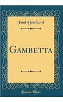 Gambetta (Classic Reprint)