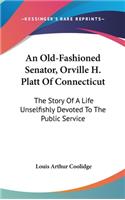 An Old-Fashioned Senator, Orville H. Platt Of Connecticut