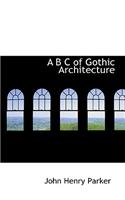 A B C of Gothic Architecture