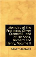 Memoirs of the Protector, Oliver Cromwell, and of His Sons, Richard and Henry, Volume II