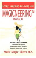 Magicneering (TM) Book II: Living, Laughing, & Loving Life!