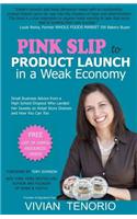 Pink Slip to Product Launch in a Weak Economy: Small Business Advice from a High School Dropout Who Landed Her Sweets on Retail Store Shelves-And How