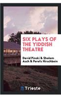 Six Plays of the Yiddish Theatre