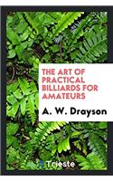 The Art of Practical Billiards for Amateurs