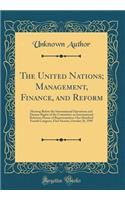 The United Nations; Management, Finance, and Reform: Hearing Before the International Operations and Human Rights of the Committee on International Relations House of Representatives One Hundred Fourth Congress, First Session, October 26, 1995: Hearing Before the International Operations and Human Rights of the Committee on International Relations House of Representatives One Hundred Fourth