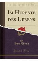 Im Herbste Des Lebens (Classic Reprint)