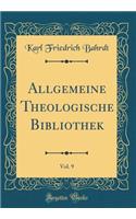 Allgemeine Theologische Bibliothek, Vol. 9 (Classic Reprint)