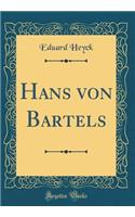 Hans von Bartels (Classic Reprint)