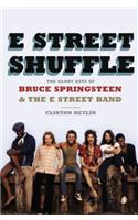 E Street Shuffle: The Glory Days of Bruce Springsteen & the E Street Band