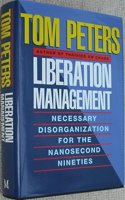 Liberation Management: Necessary Disorganization for the Nanosecond Nineties