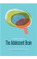 A Friendly Guide To The Adolescent Brain