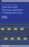 Planar Slow-Wave Structures: Applications in Traveling-Wave Tubes: (IOP ebooks)