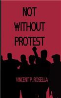 Not without Protest: (English)