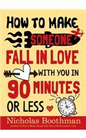 How to Make Someone Fall in Love with You in 90 Minutes or Less