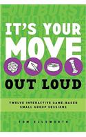 It's Your Move: Out Loud