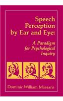 Speech Perception By Ear and Eye: A Paradigm for Psychological Inquiry