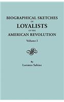 Biographical Sketches of Loyalists of the American Revolution. in Two Volumes. Volume I