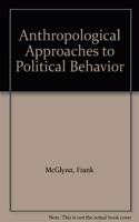 Anthropological Approaches to Political Behaviour