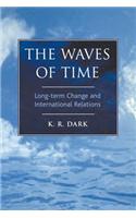 Waves of Time: Long-Term Change and International Relations