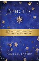 Behold! Cultivating Attentiveness in the Season of Advent