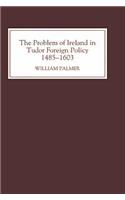 The Problem of Ireland in Tudor Foreign Policy