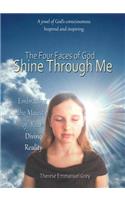 The Four Faces of God Shine Through Me