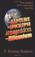The Rapture, the Apocalypse, Armageddon the Millennium