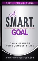 A S.M.A.R.T. Goal Daily Planner for Business and Life: 30-Day Edition