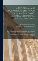 A Historical and Topographical Essay Upon the Islands of Corfù, Leucadia, Cephalonia, Ithaca, and Zante