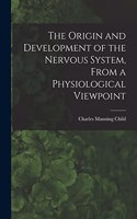 Origin and Development of the Nervous System, From a Physiological Viewpoint