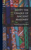 Egypt the Cradle of Ancient Masonry