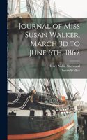 Journal of Miss Susan Walker, March 3d to June 6th, 1862