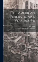 American Federationist, Volumes 5-6