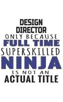 Design Director Only Because Full Time Superskilled Ninja Is Not An Actual Title