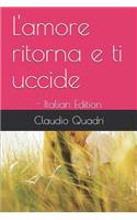 L'amore ritorna e ti uccide: - Italian Edition