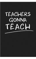 Teachers Gonna Teach: Funny Teacher Gifts