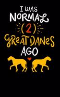I Was Normal Two Great Danes Ago: 120 Pages I 6x9 I Blank I Funny Cute Unicorn, Karate & MMA Gifts I Apparel