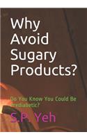 Why Avoid Sugary Products