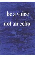Be A Voice Not An Echo: Daily Success, Motivation and Everyday Inspiration For Your Best Year Ever, 365 days to more Happiness Motivational Year Long Journal / Daily Notebo