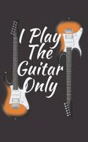 I Play The Guitar Olnly