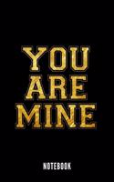 You Are Mine - Notebook