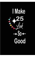 I make 25 look so good