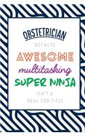 Obstetrician Because Awesome Multitasking Super Ninja Isn't A Real Job Title