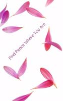 Find Peace Where You Are: 120 lined pages