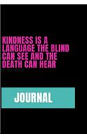 Kindness Is A Language The Blind Can See And The Death Can Hear - JOURNAL