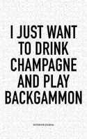 I Just Want to Drink Champagne and Play Backgammon