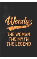 Wendy the Woman the Myth the Legend: First Name Funny Sayings Personalized Customized Names Women Girl Mother's Day Gift Notebook Journal