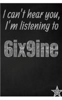 I can't hear you, I'm listening to 6ix9ine creative writing lined journal